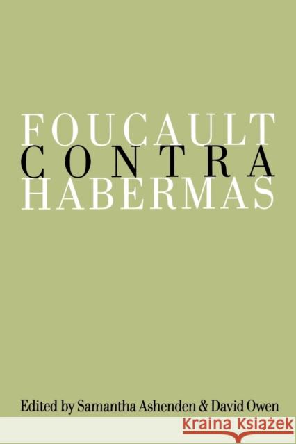 Foucault Contra Habermas: Recasting the Dialogue Between Genealogy and Critical Theory Ashenden, Samantha 9780803977716 Sage Publications
