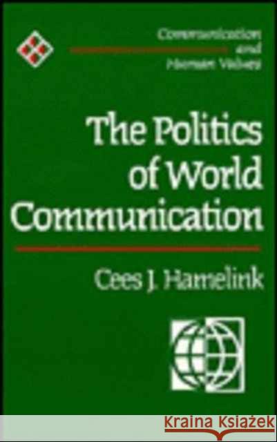 The Politics of World Communication Cees J. Hamelink 9780803978232