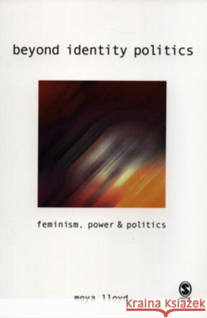 Beyond Identity Politics: Feminism, Power and Politics Lloyd, Moya 9780803978850 Sage Publications