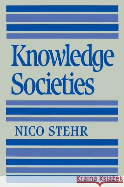 Knowledge Societies Nico Stehr 9780803978928 Sage Publications