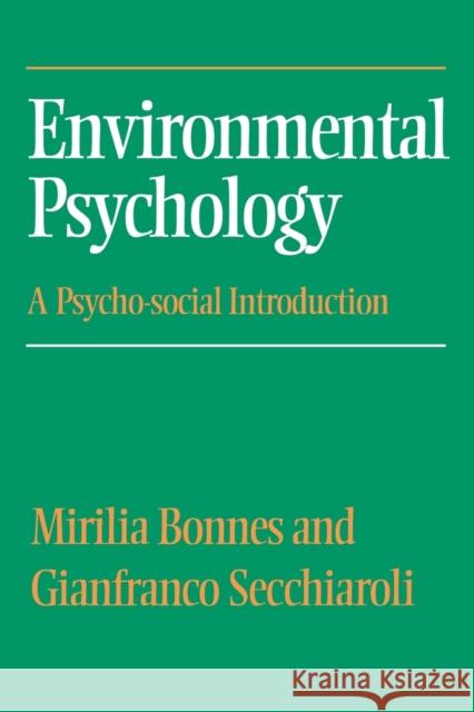 Environmental Psychology: A Psycho-Social Introduction Bonnes, Mirilia 9780803979062 SAGE PUBLICATIONS LTD