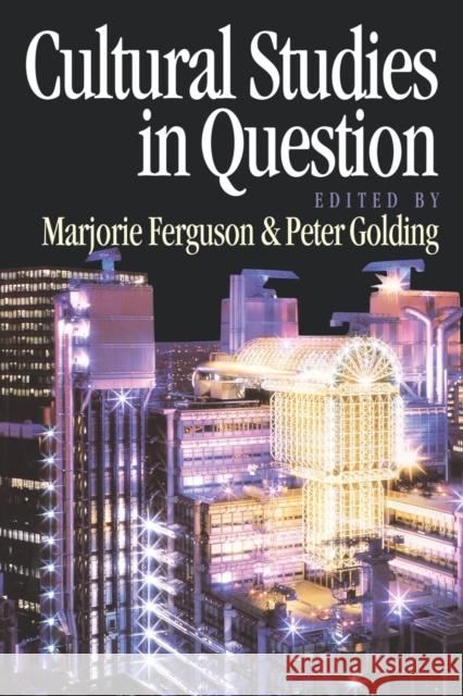 Cultural Studies in Question Marjorie Ferguson Peter Golding Peter Golding 9780803979246