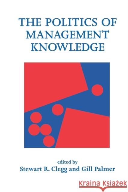 The Politics of Management Knowledge Gill Palmer Sydney MacArthur Stewart R. Clegg 9780803979345