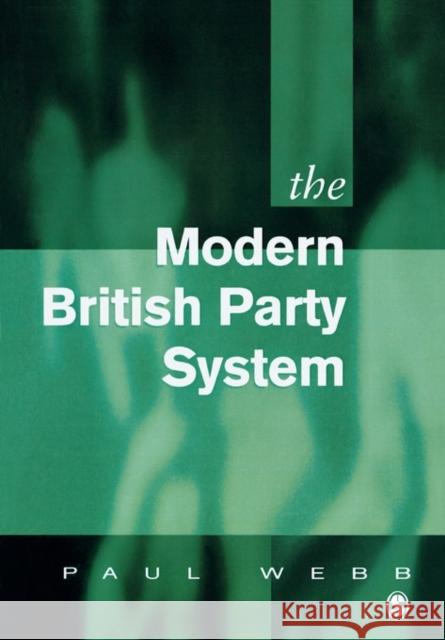 The Modern British Party System Paul Webb 9780803979444 SAGE PUBLICATIONS LTD