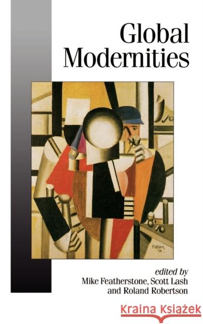 Global Modernities X                                        Mike Featherstone Scott Lash 9780803979475 Sage Publications