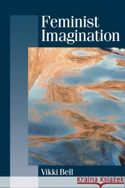 Feminist Imagination: Genealogies in Feminist Theory Bell, Vikki 9780803979710 Sage Publications