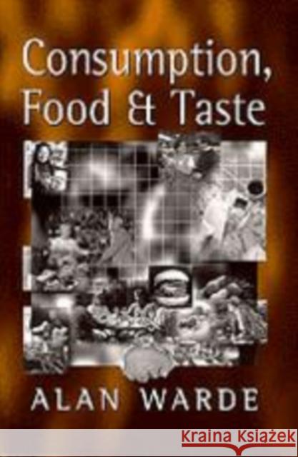 Consumption, Food and Taste Alan Warde 9780803979727