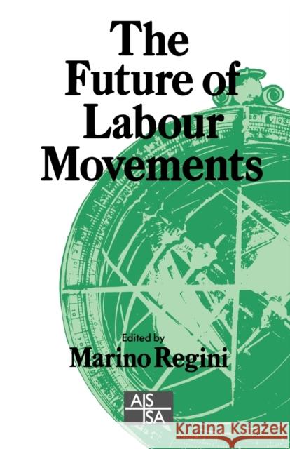 The Future of Labour Movements Marino Regini Marino Regini 9780803979772 Sage Publications (CA)