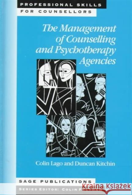 The Management of Counselling and Psychotherapy Agencies Colin Lago Duncan Kitchin 9780803979949 SAGE PUBLICATIONS LTD