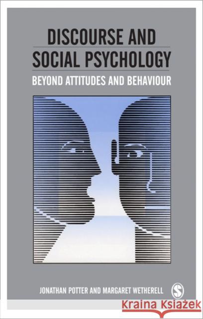 Discourse and Social Psychology: Beyond Attitudes and Behaviour Potter, Jonathan 9780803980563