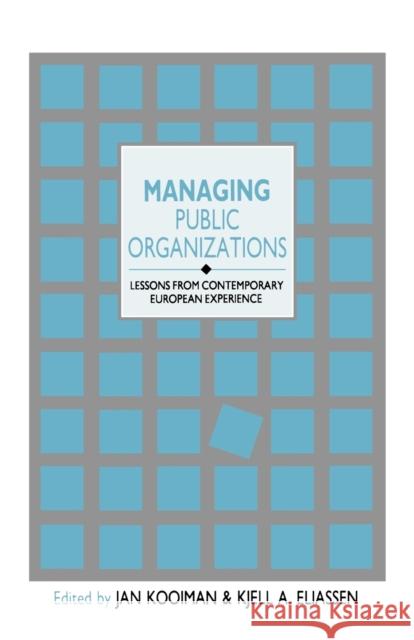 Managing Public Organizations: Lessons from Contemporary European Experience Kooiman, J. 9780803980617