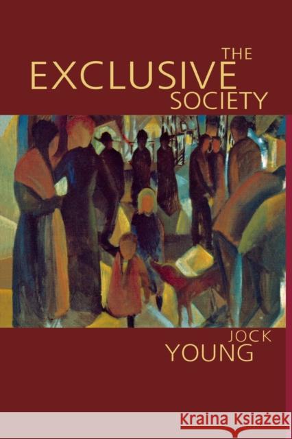 The Exclusive Society: Social Exclusion, Crime and Difference in Late Modernity Young, Jock 9780803981515