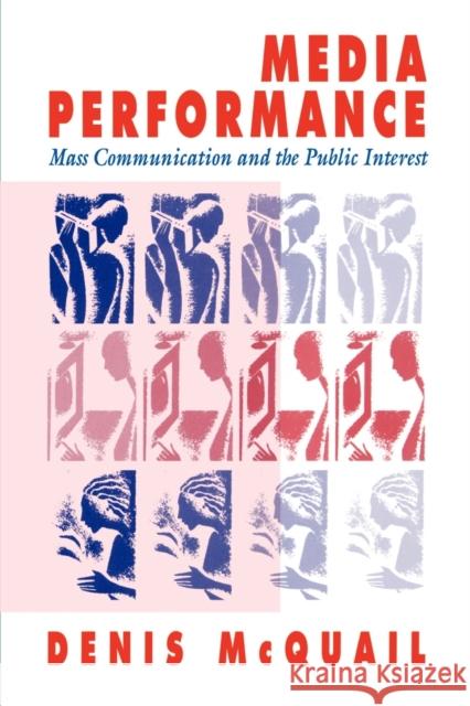 Media Performance: Mass Communication and the Public Interest McQuail, Denis 9780803982956