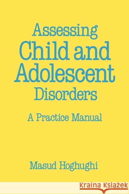 Assessing Child and Adolescent Disorders: A Practice Manual Hoghughi, Masud 9780803982970