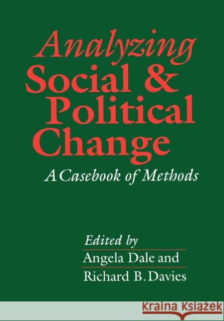 Analyzing Social and Political Change: A Casebook of Methods Economic and Social Research Council (Gr 9780803982994