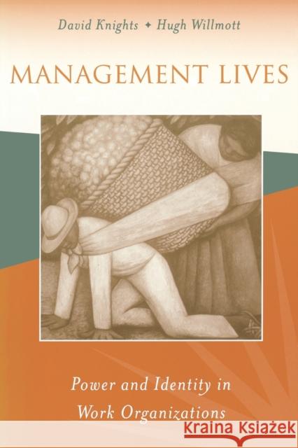 Management Lives: Power and Identity in Work Organizations Knights, David 9780803983342 SAGE PUBLICATIONS LTD