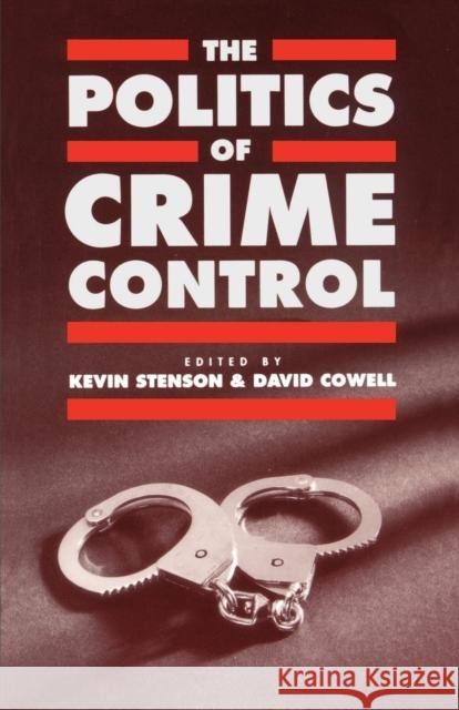 The Politics of Crime Control Kevin Stenson Dave Cowell Kevin Martin Stenson 9780803983427 Sage Publications