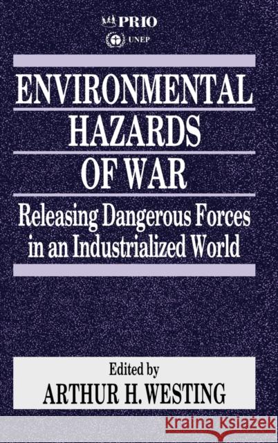 Environmental Hazards of War: Releasing Dangerous Forces in an Industrialized World United Nations Environment Programme 9780803983861