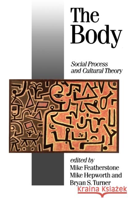 The Body: Social Process and Cultural Theory Featherstone, Mike 9780803984134