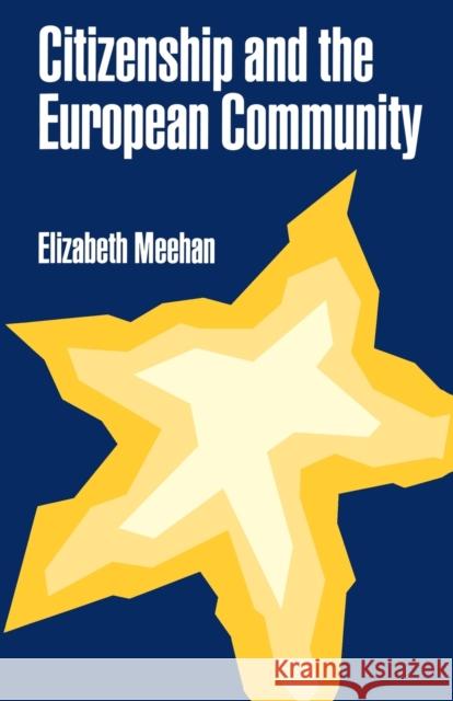 Citizenship and the European Community Elizabeth M. Meehan 9780803984295 SAGE PUBLICATIONS LTD
