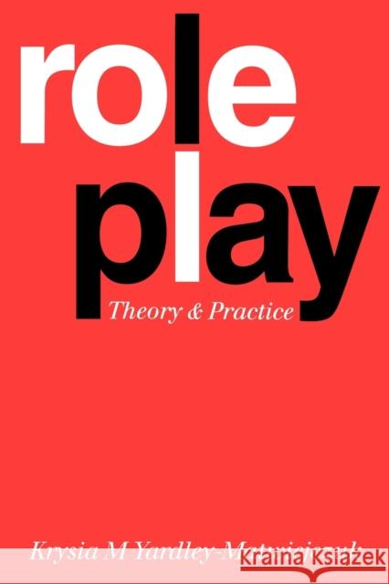 Role Play: Theory and Practice Yardley-Matwiejczuk, Krysia M. 9780803984516 Sage Publications