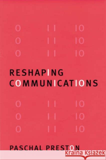 Reshaping Communications: Technology, Information and Social Change Preston, Paschal 9780803985629
