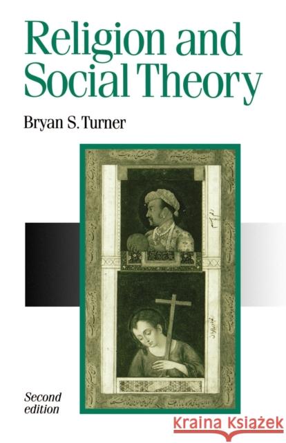 Religion and Social Theory Bryan S. Turner B. S. Turner 9780803985698 Sage Publications