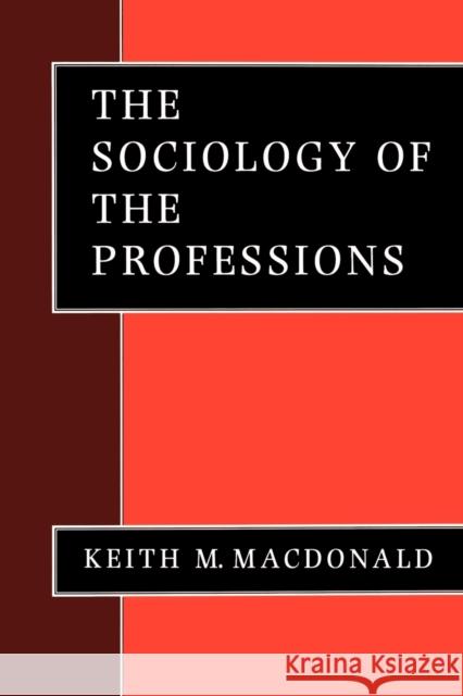 The Sociology of the Professions Keith M. MacDonald 9780803986343 Sage Publications