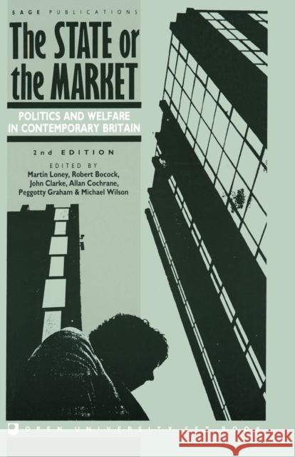 The State or the Market: Politics and Welfare in Contemporary Britain Loney, Martin 9780803986428 Sage Publications