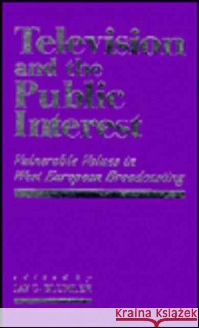 Television and the Public Interest: Vulnerable Values in Western European Broadcasting Blumler, Jay G. 9780803986497