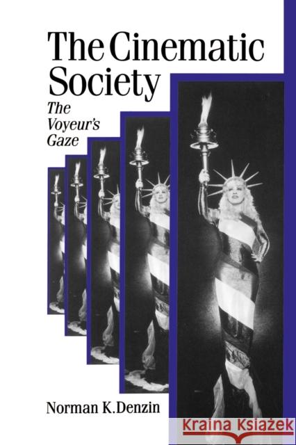 The Cinematic Society: The Voyeur′s Gaze Denzin, Norman K. 9780803986589