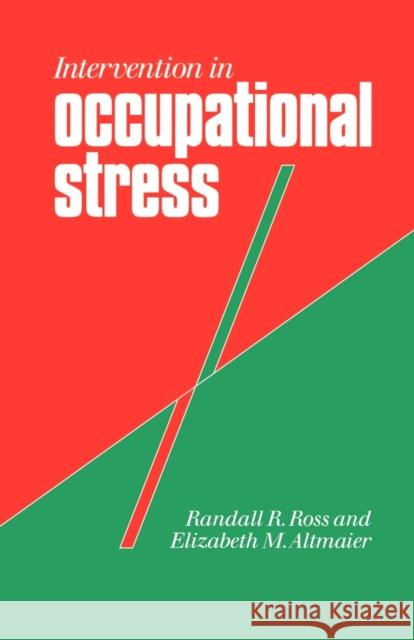 Intervention in Occupational Stress: A Handbook of Counselling for Stress at Work Ross, Randall R. 9780803986732 Sage Publications