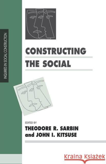 Constructing the Social Theodore R. Sarbin John I. Kitsuse Theodore R. Sarbin 9780803986800 Sage Publications