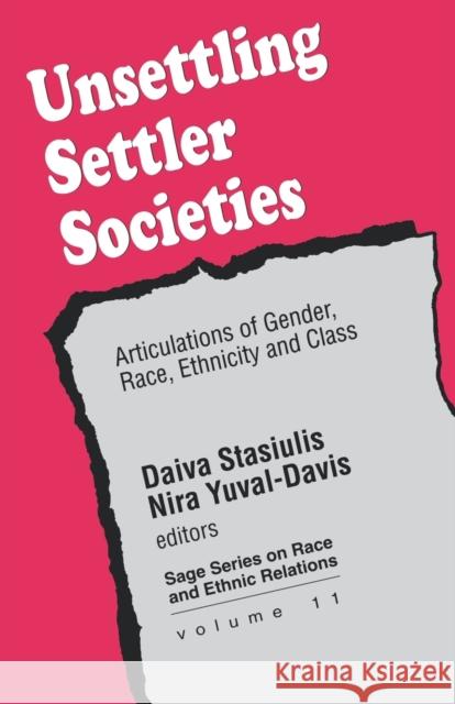 Unsettling Settler Societies: Articulations of Gender, Race, Ethnicity and Class Stasiulis, Daiva K. 9780803986947 Sage Publications