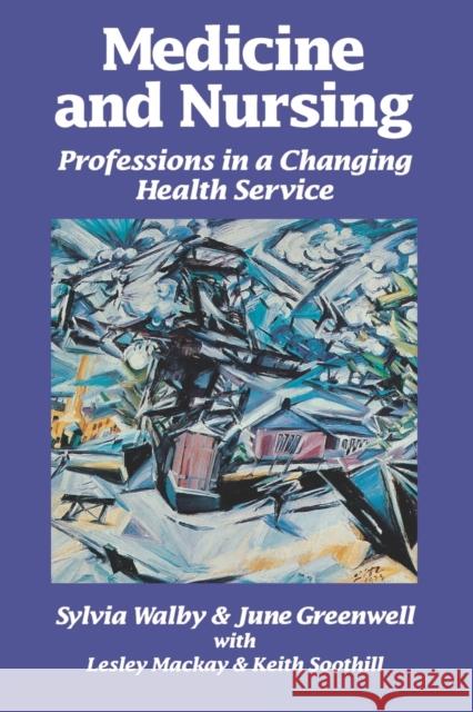 Medicine and Nursing: Professions in a Changing Health Service MacKay, Lesley 9780803987425 SAGE PUBLICATIONS LTD