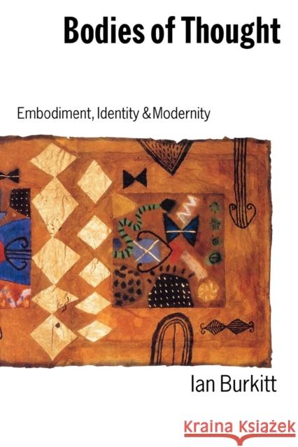 Bodies of Thought: Embodiment, Identity and Modernity Burkitt, Ian 9780803988491