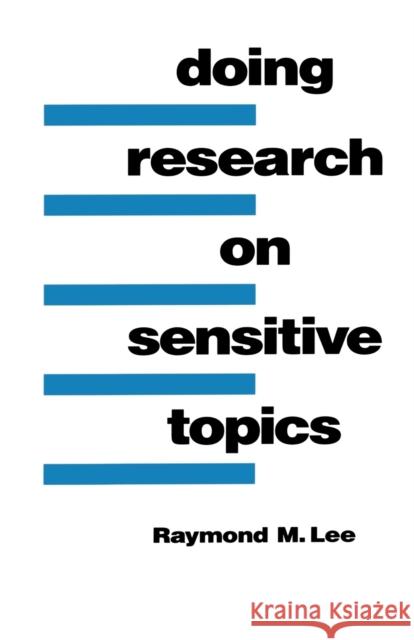 Doing Research on Sensitive Topics Raymond M. Lee 9780803988613 Sage Publications