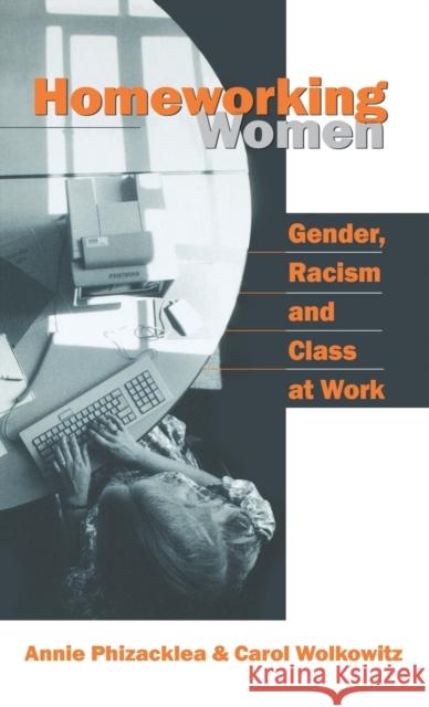 Homeworking Women: Gender, Racism and Class at Work Phizacklea, Annie 9780803988736