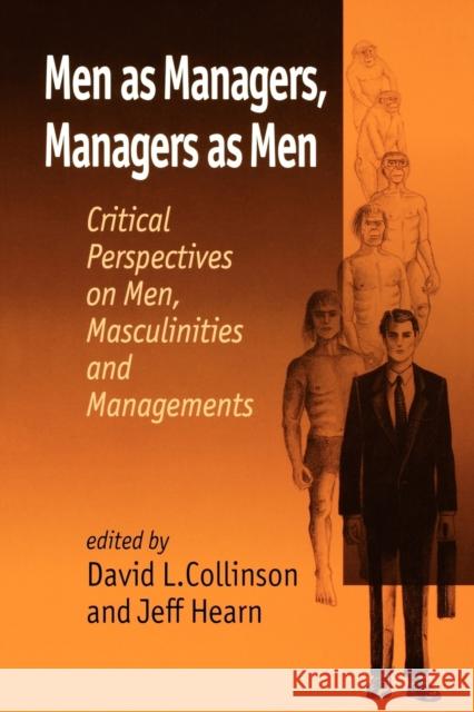 Men as Managers, Managers as Men: Critical Perspectives on Men, Masculinities and Managements Collinson, David C. 9780803989290 Sage Publications