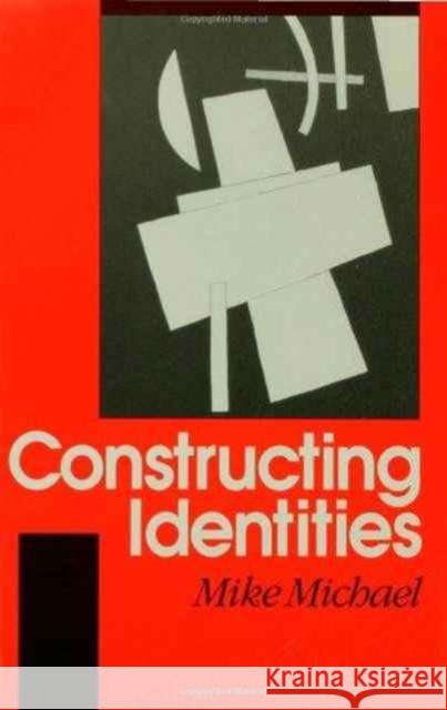 Constructing Identities: The Social, the Nonhuman and Change Michael, Mike 9780803989511 SAGE PUBLICATIONS LTD