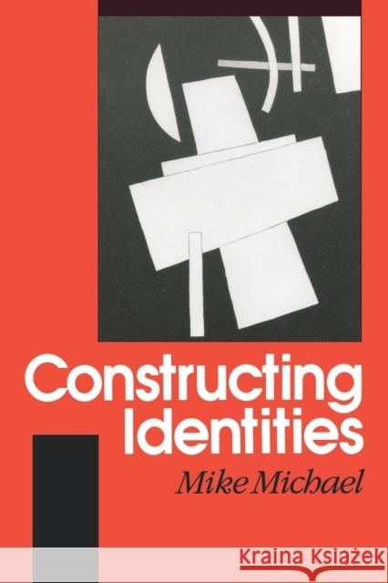 Constructing Identities: The Social, the Nonhuman and Change Michael, Mike 9780803989528 SAGE PUBLICATIONS LTD