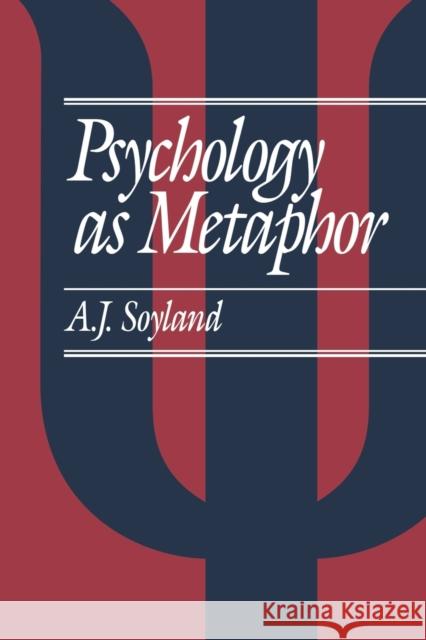 Psychology as Metaphor A. J. Soyland 9780803989580 SAGE PUBLICATIONS LTD