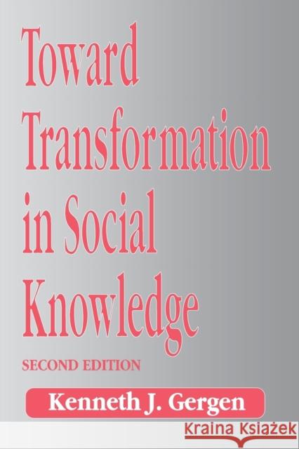 Toward Transformation in Social Knowledge Kenneth J. Gergen Kenneth Gergen 9780803989726 Sage Publications