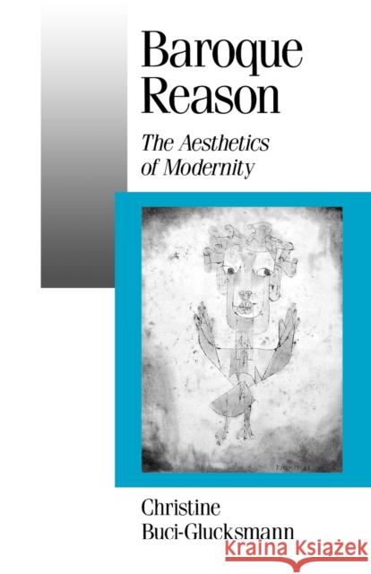 Baroque Reason: The Aesthetics of Modernity Buci-Glucksmann, Christine 9780803989764 Sage Publications