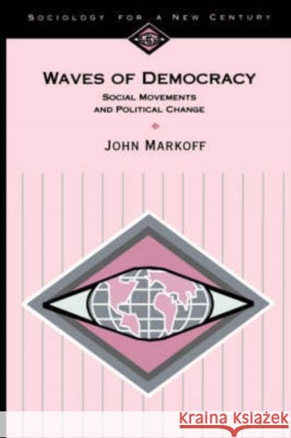 Waves of Democracy: Social Movements and Political Change Markoff, John 9780803990197 Pine Forge Press