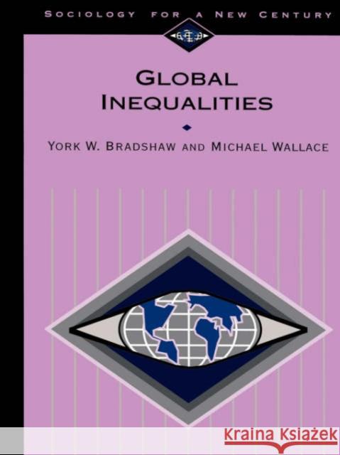Global Inequalities York W. Bradshaw Michael Wallace 9780803990609 Pine Forge Press