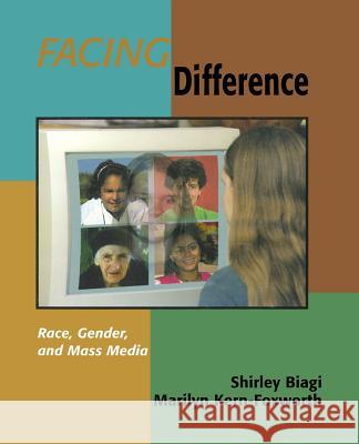 Facing Difference: Race, Gender, and Mass Media Shirley Biagi Marilyn Kern-Foxworth 9780803990944 Pine Forge Press