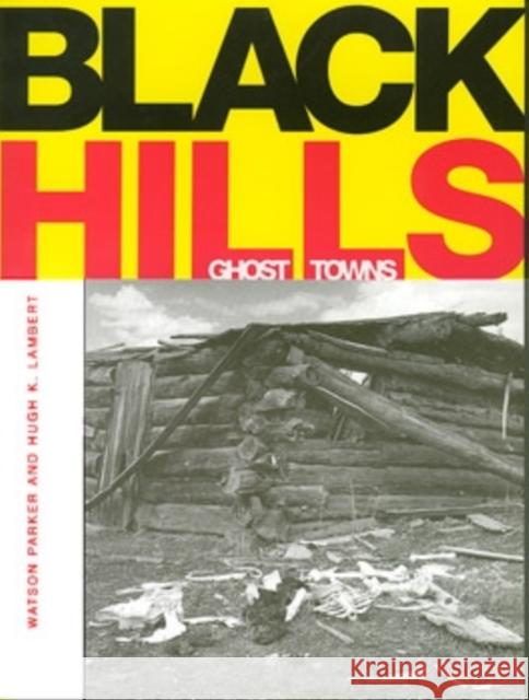Black Hills Ghost Towns  9780804006385 Ohio University Press
