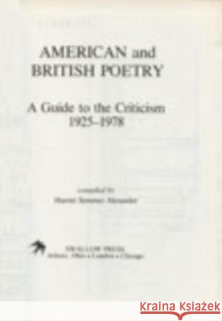 American and British Poetry: A Guide to the Criticism, 1925-1978 Harriet Semmes Alexander 9780804008488 Swallow Press