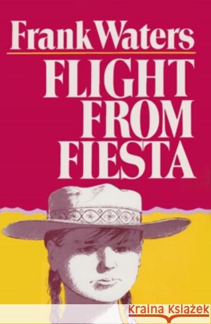 Flight From Fiesta Waters, Frank 9780804008914 Swallow Press
